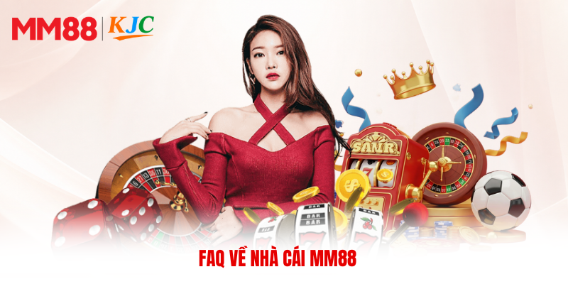FAQ về nhà cái MM88